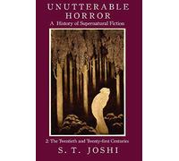 Unutterable Horror Volume 2: A History of Supernatural Fiction, Volume 2