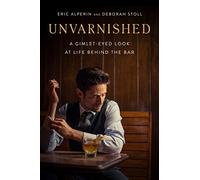 Unvarnished: A Gimlet-eyed Look at Life Behind the Bar