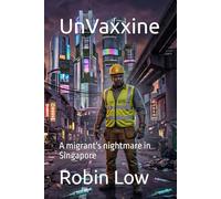 UnVaxxine: A migrant's nightmare in Singapore