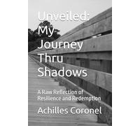 Unveiled: My Journey Thru Shadows: A Raw Reflection of Resilience and Redemption