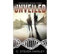 Unveiled: Paragons Book Three: Volume 3 (The Paragons Trilogy)