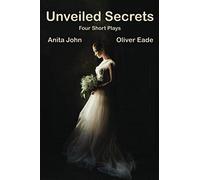 Unveiled Secrets: Four Short Plays