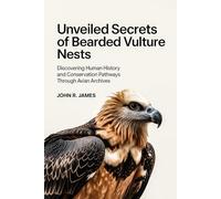 Unveiled Secrets of Bearded Vulture Nests: Discovering Human History and Conservation Pathways Through Avian Archives