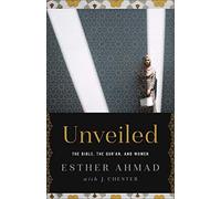 Unveiled: The Bible, The Qur'an, and Women