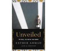 Unveiled: The Bible, The Qur'an, and Women