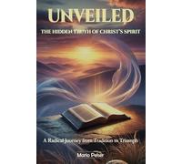 Unveiled: The Hidden Truth of Christ’s Spirit: A Radical Journey from Tradition to Triumph: 3 (Awake to Truth)