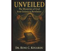 UNVEILED: The Mysteries of God from Genesis to Revelation