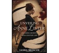 Unveiling Anne Lister: Decoding Secrets of 19th-Century Life