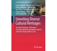 Unveiling Diverse Cultural Heritages : Inventive Heritages, Alternative Art Media Methods and Mobile Tourism, under the 'Ukraine Effect' Crisis