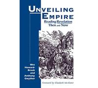 UNVEILING EMPIRE: Reading Revelation Then and Now (Bible & Liberation S.)