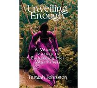 Unveiling Enough: A Woman's Journey to Embracing Her Worthiness