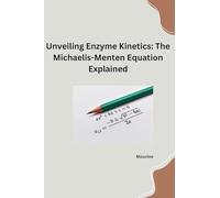 Unveiling Enzyme Kinetics: The Michaelis - Menten Equation Explained