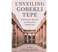 Unveiling Gobekli Tepe