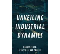 Unveiling Industrial Dynamics: Market Power, Strategies, and Policies