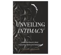 Unveiling Intimacy: Inside the Escort’s Mind Unpacking Desire and Detachment (Consumed: Sex, Screens, and the Death of Intimacy)