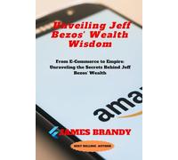 Unveiling Jeff Bezos' Wealth Wisdom: From E-Commerce to Empire: Unraveling the Secrets Behind Jeff Bezos' Wealth