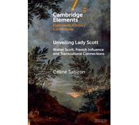 Unveiling Lady Scott : Walter Scott, French Influence and Transcultural Connections