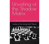 Unveiling of the Shadow Matrix: A Call for Constitutional Liberation< (PLEBEIAN TRIBUNALS)
