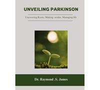 Unveiling Parkinson's: Uncovering Roots, Making Strides, Managing Life