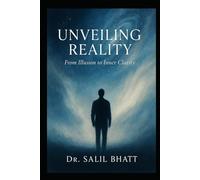 Unveiling Reality: From illusion to inner clarity