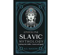 Unveiling Slavic Mythology: Exploring Gods, Goddess, Mythical Creatures and Legends
