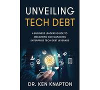Unveiling Tech Debt: A Business Leaders Guide to Measuring and Managing Enterprise Tech Debt Leverage
