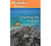 Unveiling the Aegean: Myths, Monuments, and Must-Sees of Greece in 2024