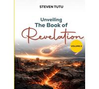 Unveiling the Book of Revelation: Volume 2