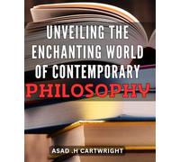 Unveiling the Enchanting World of Contemporary Philosophy: Discover the Fascinating Insights: Exploring the Human Experience