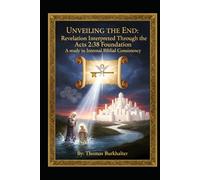 Unveiling the End: Revelation Interpreted Through the Acts 2:38 Foundation: A Study in Internal Biblical Consistency