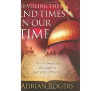 Unveiling the End Times in Our Time: The Triumph of the Lamb in Revelation