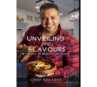 Unveiling The Flavours: My Secret To Moroccan Cuisine