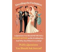 Unveiling the Forbidden: 15 Jaw-Dropping Questions You MUST Avoid Asking the Mother of the Groom During a Wedding (Or Say Bye-Bye to Respect!) - Plus, ... Plus 5 Questions You Should ask instead!)