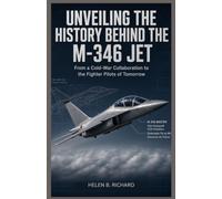 UNVEILING THE HISTORY BEHIND THE M-346 JET: From a Cold-War Collaboration to the Fighter Pilots of Tomorrow (Strait of Military History)