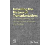 Unveiling the History of Transplantation: An Illustrated Review of the Boundaries, Fantasies and Realities