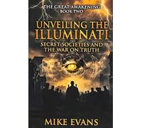 Unveiling the Illuminati, Secret Societies, and the War on Truth