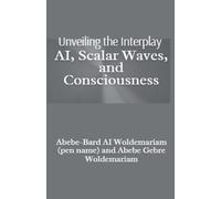 Unveiling the Interplay: AI, Scalar Waves, and Consciousness: 1 (1a)