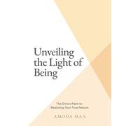 Unveiling the Light of Being: The Direct Path to Realizing Your True Nature
