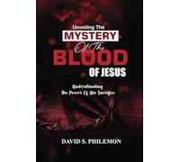 Unveiling the Mystery of the Blood of Jesus: The Life-Changing Significance of the Cross