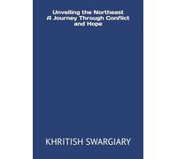 Unveiling the Northeast A Journey Through Conflict and Hope