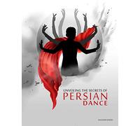 Unveiling The Secrets Of Persian Dance