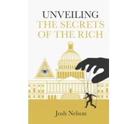 Unveiling The Secrets of the Rich: The Infinite Wealth Strategist (The Intelligent Banker by Infinite Wealth Strategist)