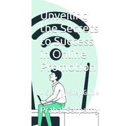 Unveiling the Secrets to Success in Online Promotion: A Step-by-Step Guide