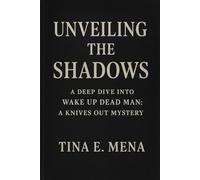 UNVEILING THE SHADOWS: A Deep Dive into Wake Up Dead Man: A Knives Out Mystery