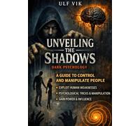 Unveiling the Shadows Dark Psychology: The Occult Exploring the Hidden Forces that Shape Human Behavior and Destiny Forever