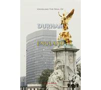 Unveiling The Soul Of Durham, England