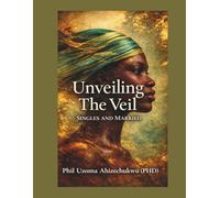 UNVEILING THE VEIL: (Single And Married)