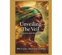 UNVEILING THE VEIL: (Single And Married)