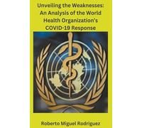 Unveiling the Weaknesses: An Analysis of the World Health Organization's COVID-19 Response