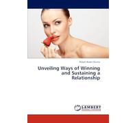 Unveiling Ways of Winning and Sustaining a Relationship